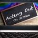 Acting Out On Screen